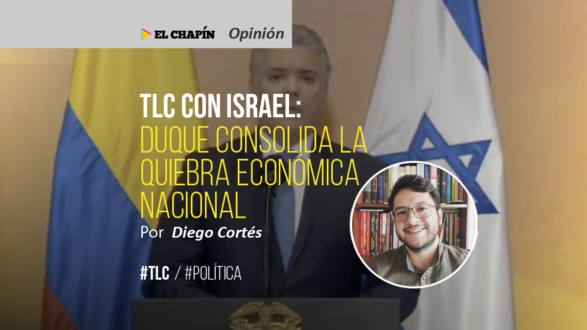 TLC con Israel: Duque consolida la quiebra económica nacional